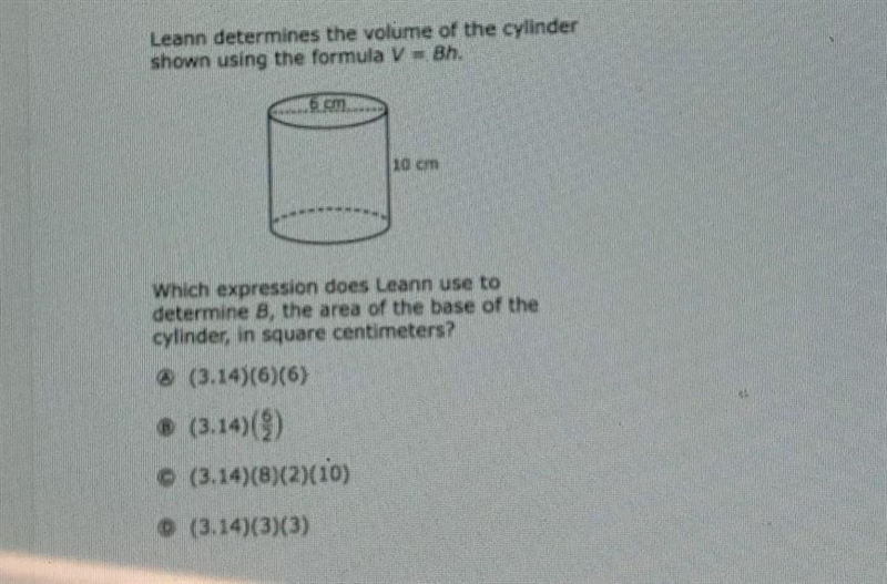 Leann determines the volume of the cylinder shown using the formula V=Bh.-example-1