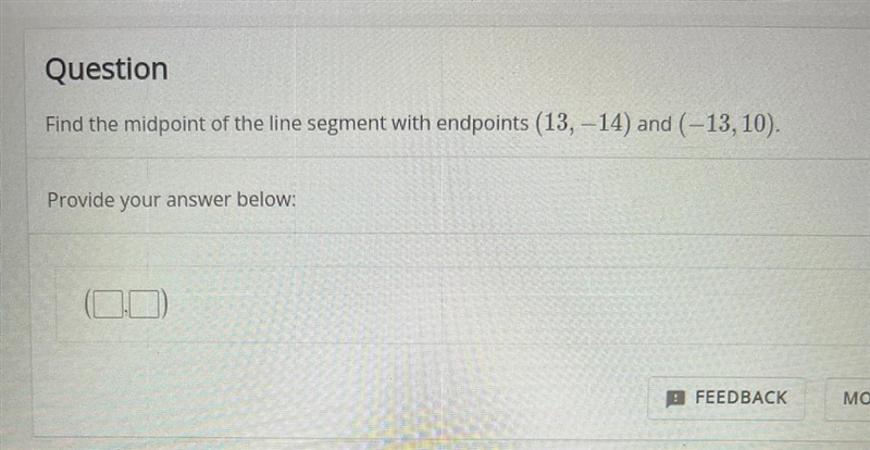 Find the midpoint of the line segment with endpoints (13,-14) and (-13, 10).-example-1