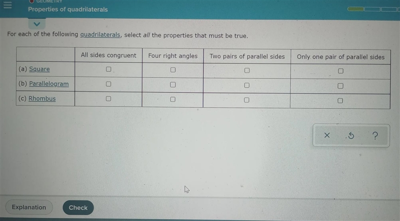 For each of the following quadrilaterals, select all the properties that must be true-example-1