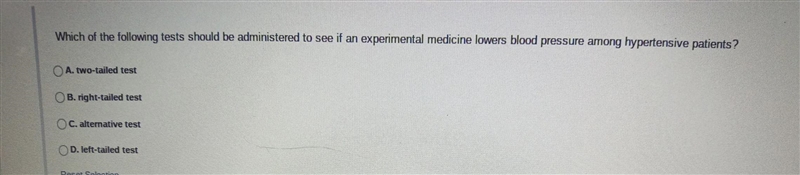 Which of the following tests should be administered to see if an experimental medicine-example-1