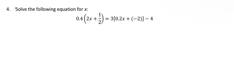 ISolve the following equation for x:0 . 4 ( 2 + 12 ) = 3 [ 0 . 2 + ( − 2 ) ] − 4-example-1