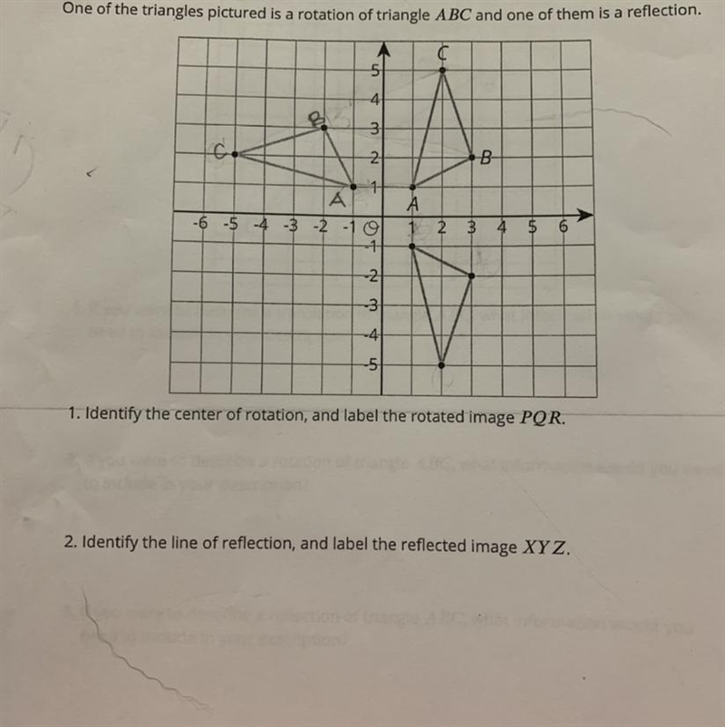 One of the triangles pictured is a rotation of triangle ABC and one of them is a reflection-example-1