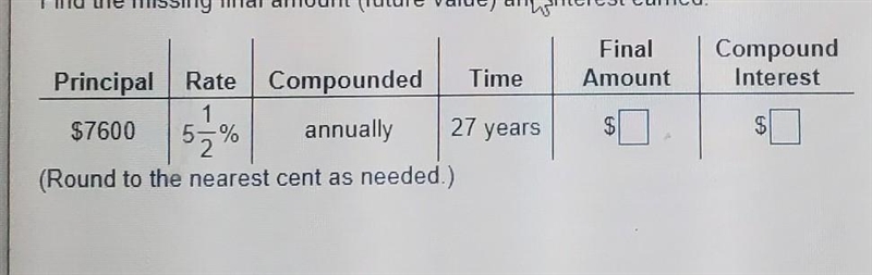 find the missing final amount (feature value) and interest earned. (round to the nearest-example-1