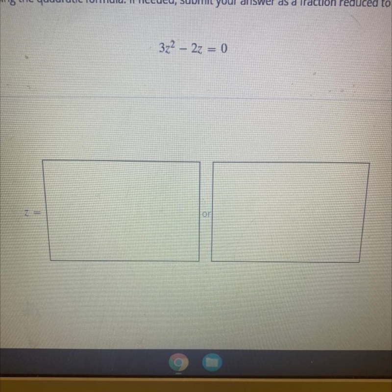 Solve the following quadratic equation by using the quadratic formula. If needed, submit-example-1