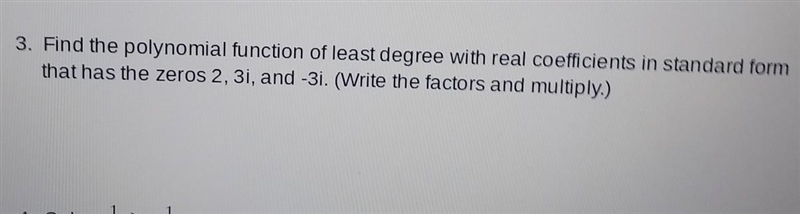 Find the polynomial function of least degree with real coefficients in standard form-example-1