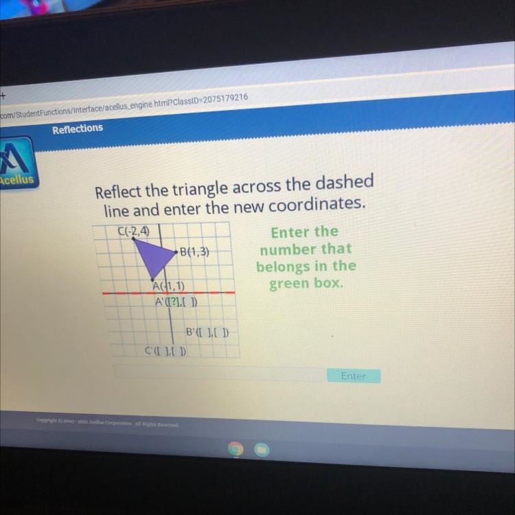 AcellusReflect the triangle across the dashedline and enter the new coordinates.C-example-1