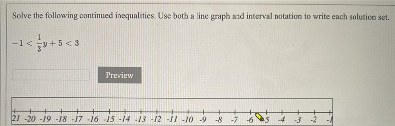 Solve the following continued inequalities. Use both a line graph and interval notation-example-1