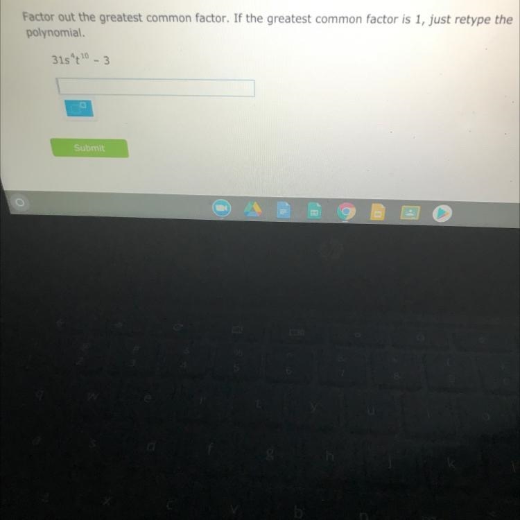 Factor out the greatest common factor. If the greatest common factor is 1, just retype-example-1