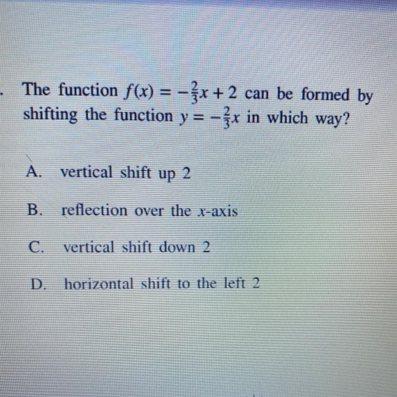 The function f(x) = -x + 2 can be formed by shifting the function y = -2/3x in which-example-1