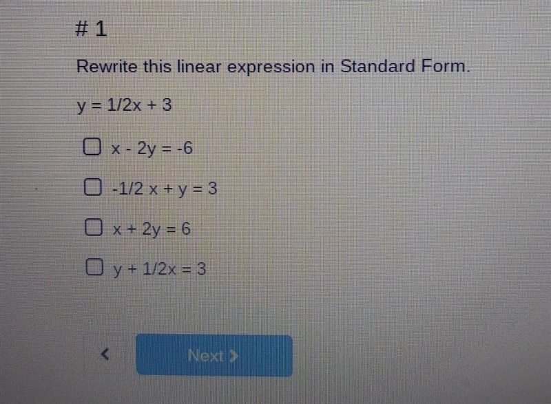 # 1 Rewrite this linear expression in Standard Form. y = 1/2x + 3 O x - 2y = -6 U-example-1