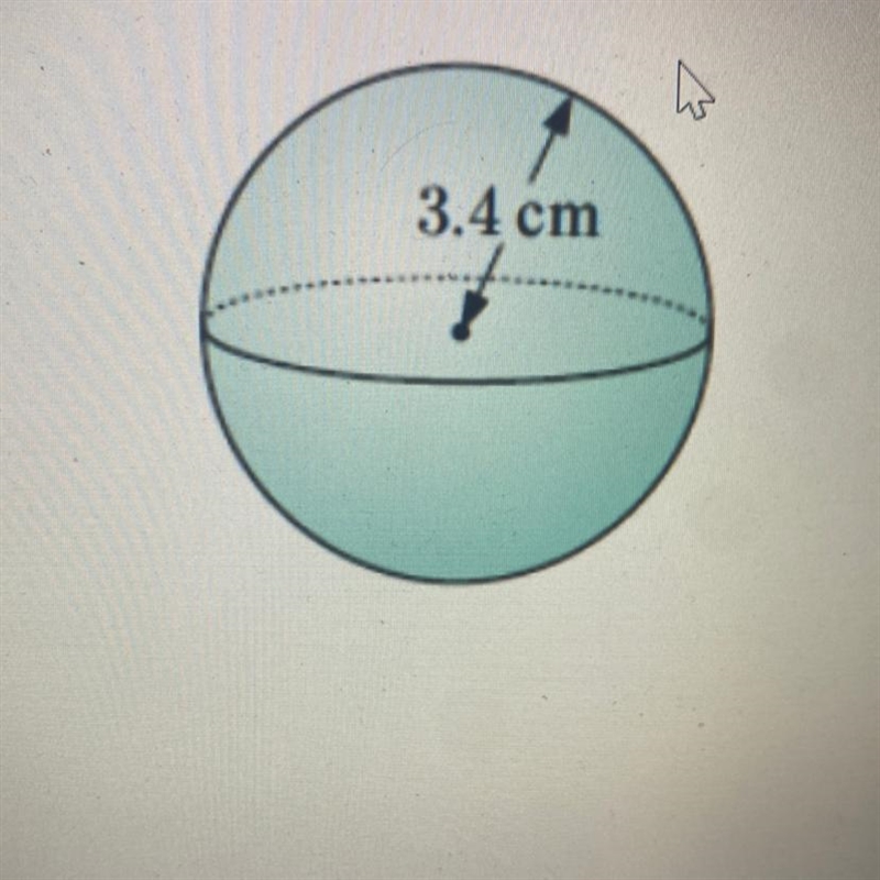 Find , the correct 1 decimal , the volume of the following V=4/3 PIr3-example-1