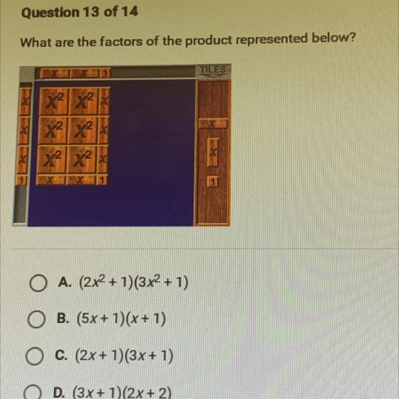 What are the factors of the product represented below? TILES A. (2x2 + 1)(3x2 + 1) + B-example-1