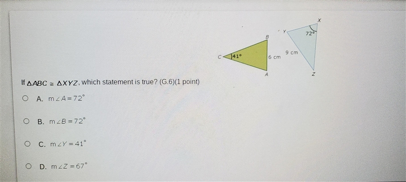 If AABC = AXYZ, which statement is true? (G.6) (1 point) O A. MZA=72° B. m _B = 72° O-example-1