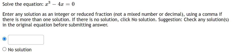 Solve the equation: x3−4x=0 Enter any solution as an integer or reduced fraction (not-example-1