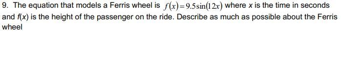 The equation that models a Ferris wheel is where x is the time in secondsand f(x) is-example-1