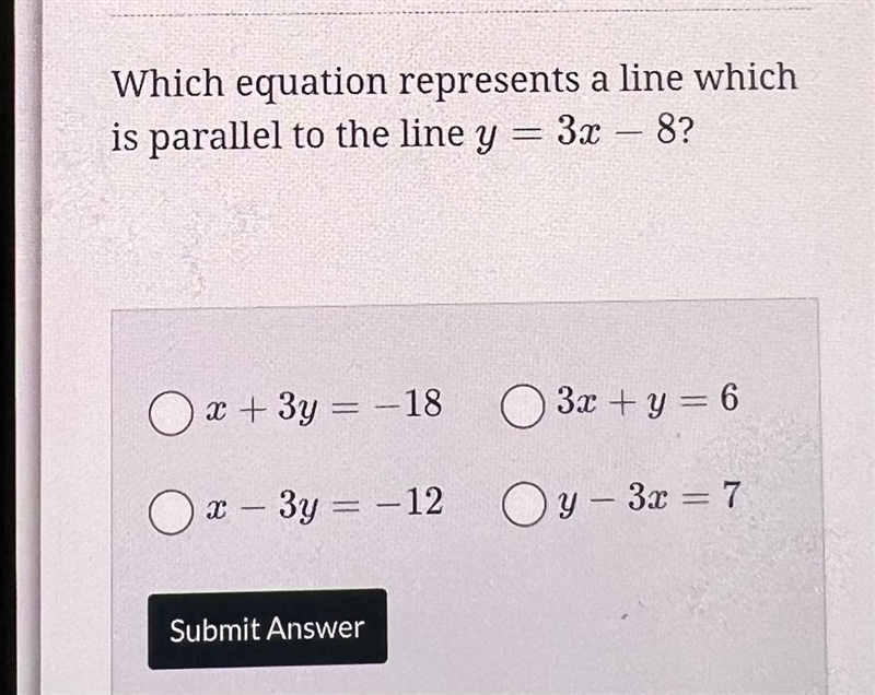 Which equation represents a line which is parallel to the line y = 3x - 8x + y = 18x-example-1