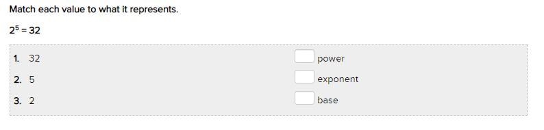 Match each value to what it represents. 25 = 32 1. 32 power 2. 5 exponent 3. 2 base-example-1