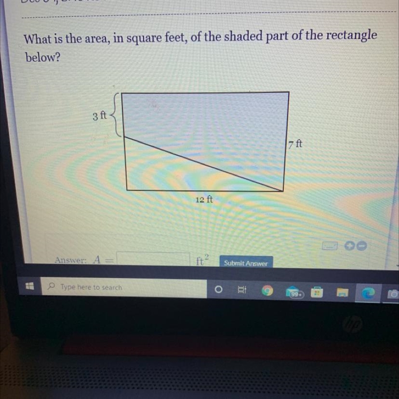 What is the area, in square feet, of the shaded part of the rectanglebelow?-example-1