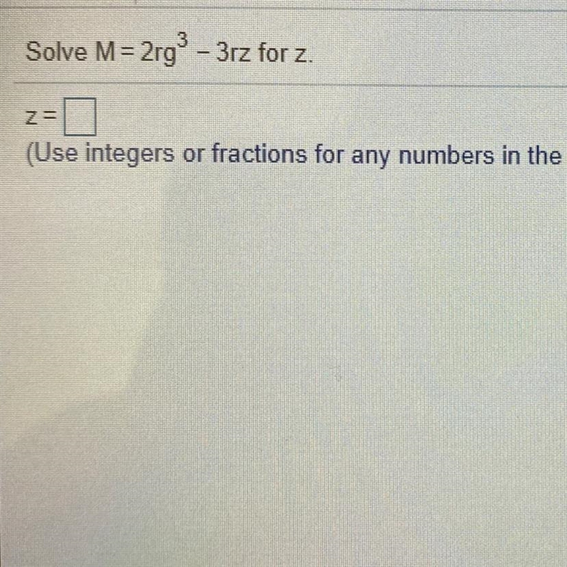 Solve M=2r93 - 3rz for z.Z-(Use integers or fractions for any numbers in the expression-example-1