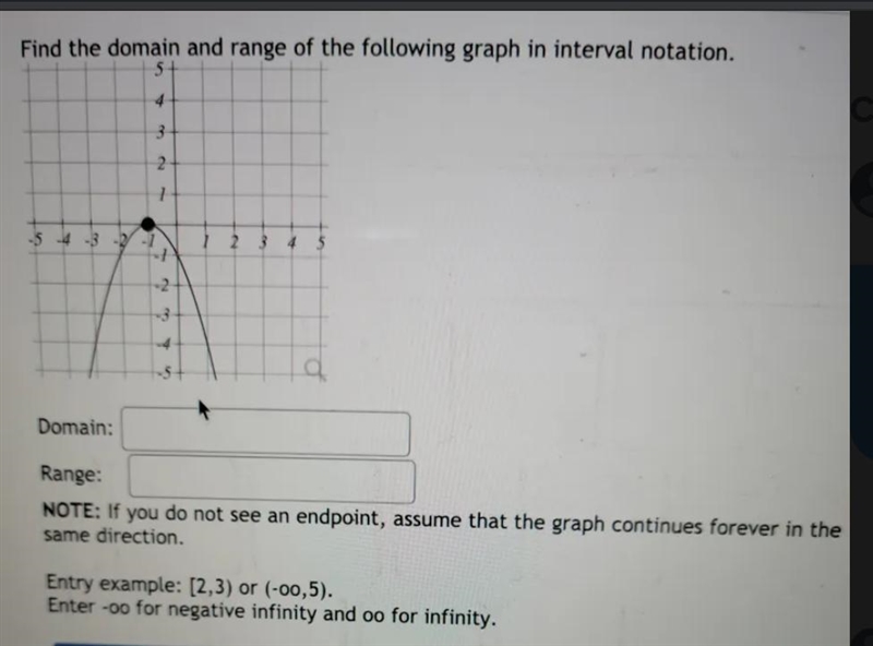 Find the domain and range of the following graph in interval notation. 5+ 4 3 2 1 -5 4 -3 -2 -1 1 2 3 4 5 -2 -3 -4 -5+ a-example-1