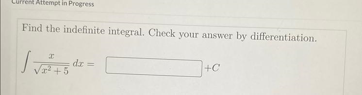 Current Attempt in ProgressFind the indefinite integral. Check your answer by differentiation-example-1