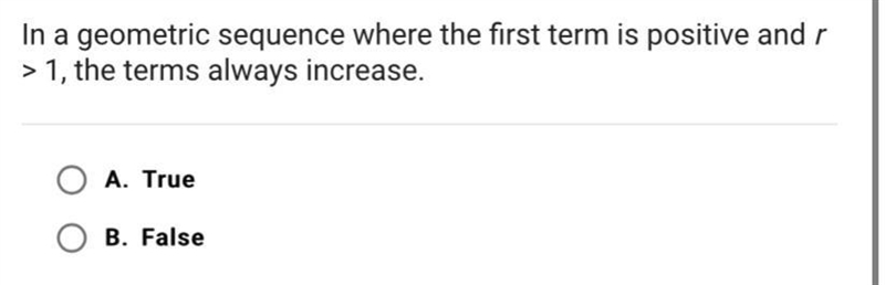 In a geometric sequence where the first term is positive and r> 1, the terms always-example-1