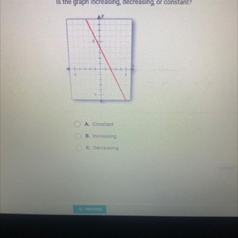 Is the graph increasing, decreasing, or constant?A. ConstantOOOB. IncreasingC. Decreasing-example-1