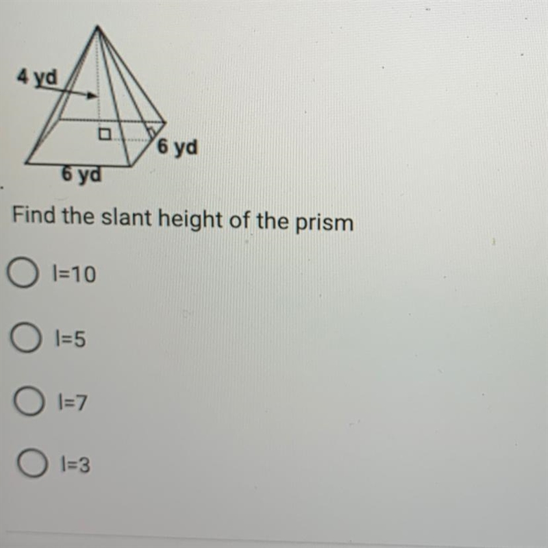 Find the slant height of the prism a.10 b.5 c.7 d.3-example-1