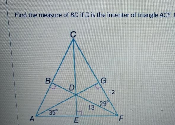 Find the measure of BD I'd D is the incenter of triangle ACF.-example-1