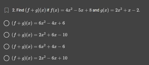 Please Help Find (f+g)(x)if f(x)=4x2-5x+8 and g(x)=2x2+x-2-example-1