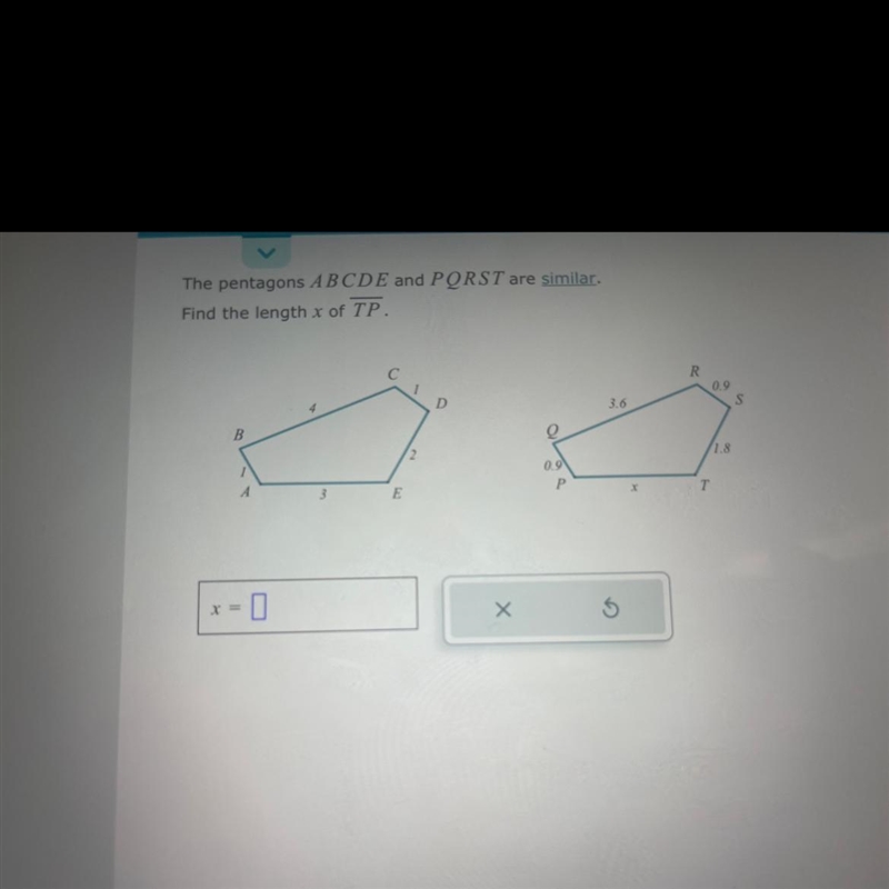 The pentagons ABCDE and PQRST are similar. Find the length x of TP.-example-1