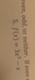 determine algebraically if the following functions are even,odd,or neither.if even-example-1