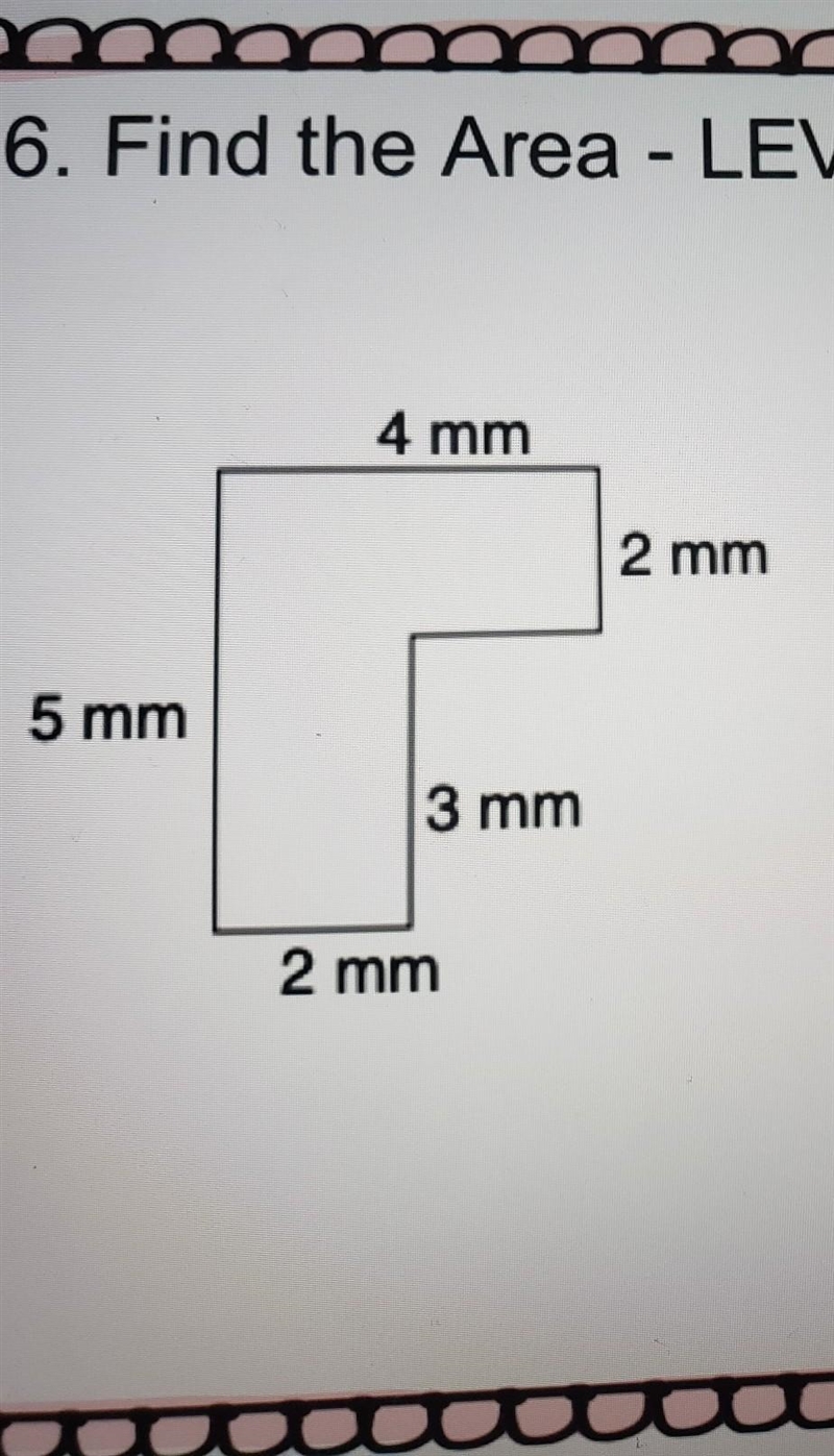 OOC 6. Find the Area - LEVEL 3 4 mm 2 mm 5 mm 3 mm 2 mm-example-1