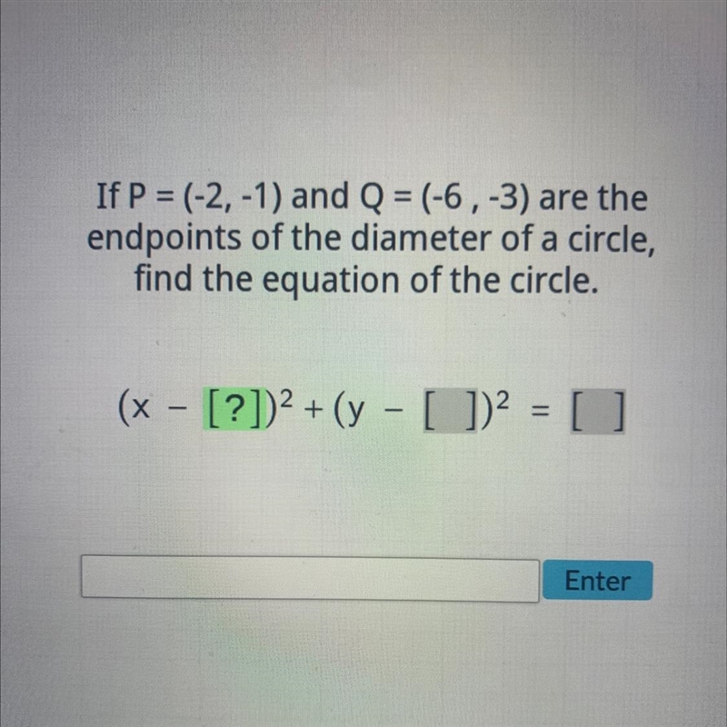 =If P = (-2, -1) and Q = (-6,-3) are thendpoints of the diameter of a circle,find-example-1