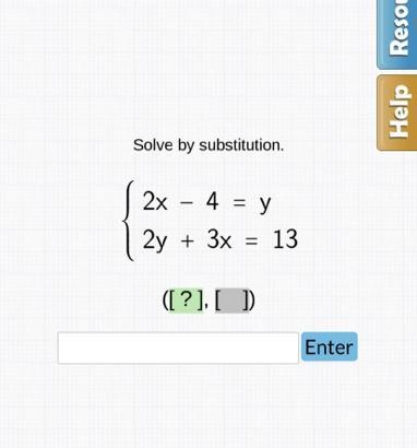 HELP QUICKLY Solve by substitution. 2x - 4 = y 2y + 3x = = ([?],[ ] 13-example-1