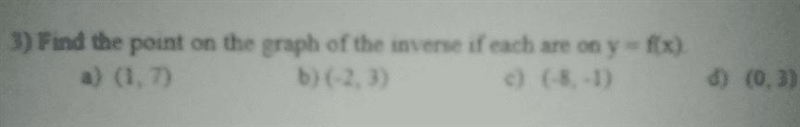 find the point on the graph of the inverse if each are on y=f(x)a) (1,7). b)(-2,3). c-example-1