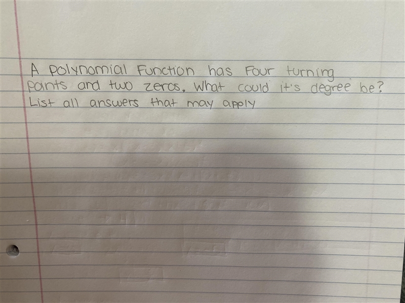 a polynomial function has four turning points and two zeros. what could it’s degree-example-1