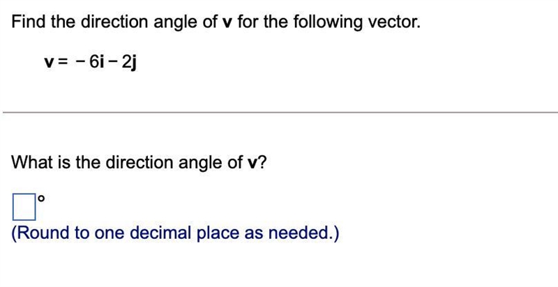 Find the direction angle of v for the following vector.v=−6i−2jWhat is the direction-example-1