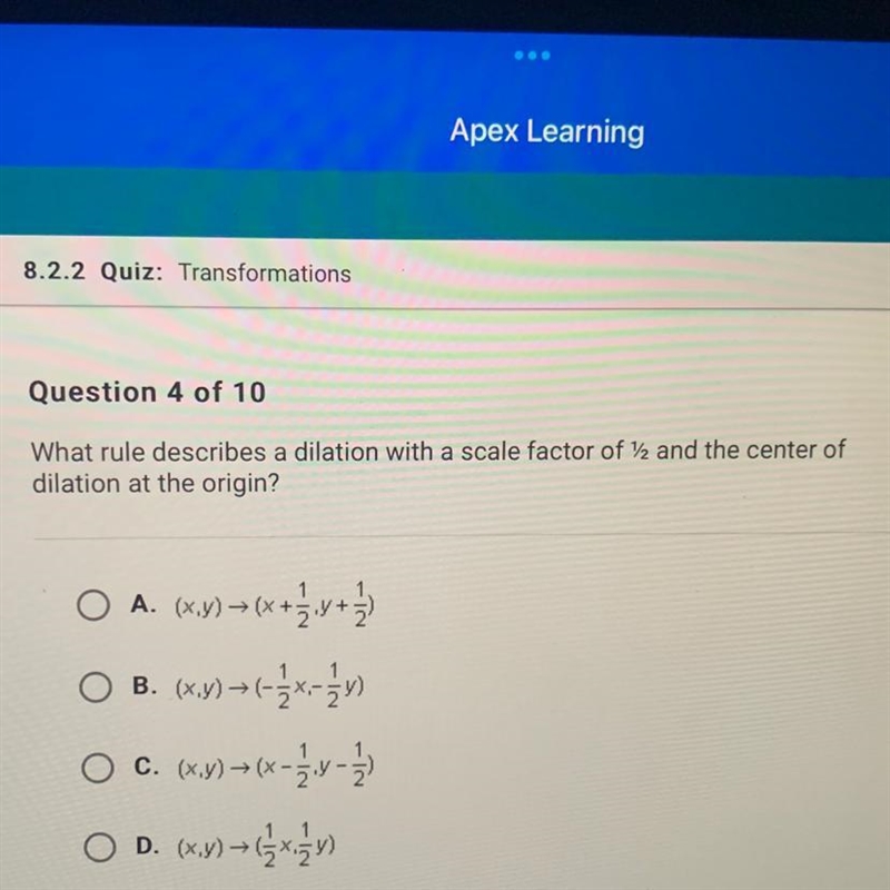 Question 4 of 10 What rule describes a dilation with a scale factor of 1/2 and the-example-1