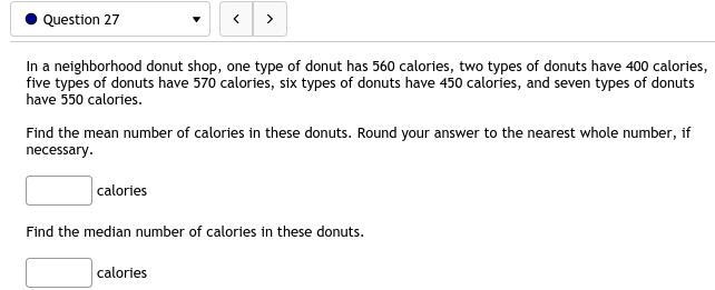 27. In a neighborhood donut shop, one type of donut has 560 calories, two types of-example-1