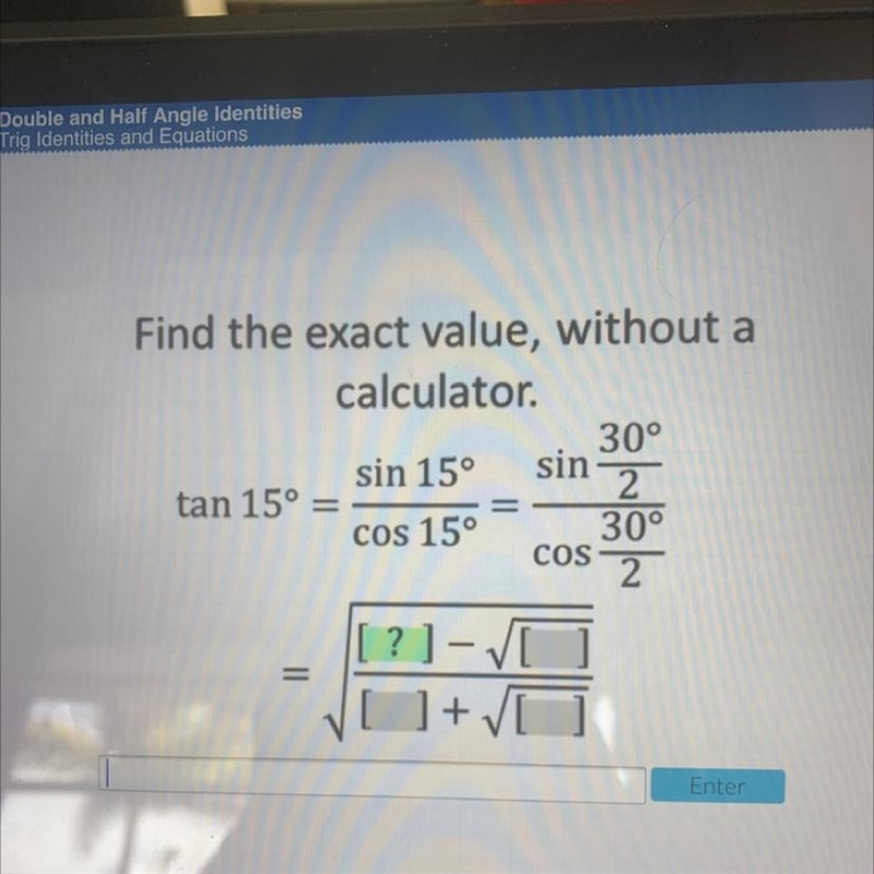 Find the exact value, without acalculator.30°sin 15°sintan 15° =2cos 15°30°COS2-example-1