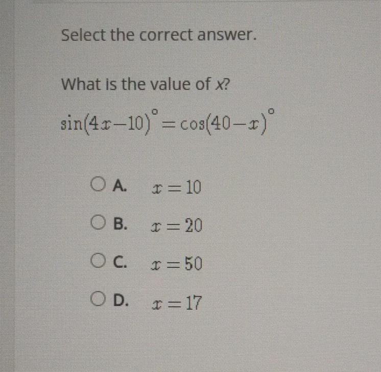 1 Select the correct answer. What is the value of x? sin(4.1-10)° = cos(40-x) OA. 10 OB-example-1