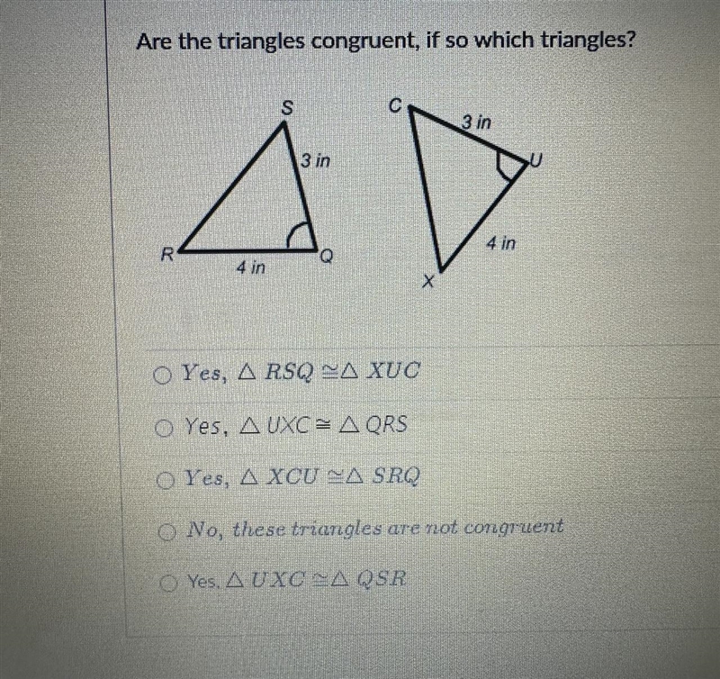 Are the triangles congruent, if so which triangles? S 3 in AD Q 4 in R X 3 in 4 in-example-1