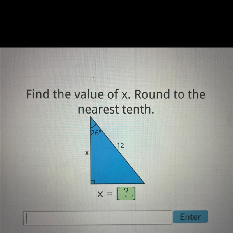 Find the value of x. Round to the nearest tenth. X 26 12 X x = [?]-example-1