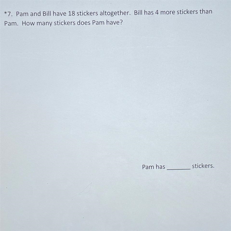 *7. Pam and Bill have 18 stickers altogether. Bill has 4 more stickers than Pam. How-example-1