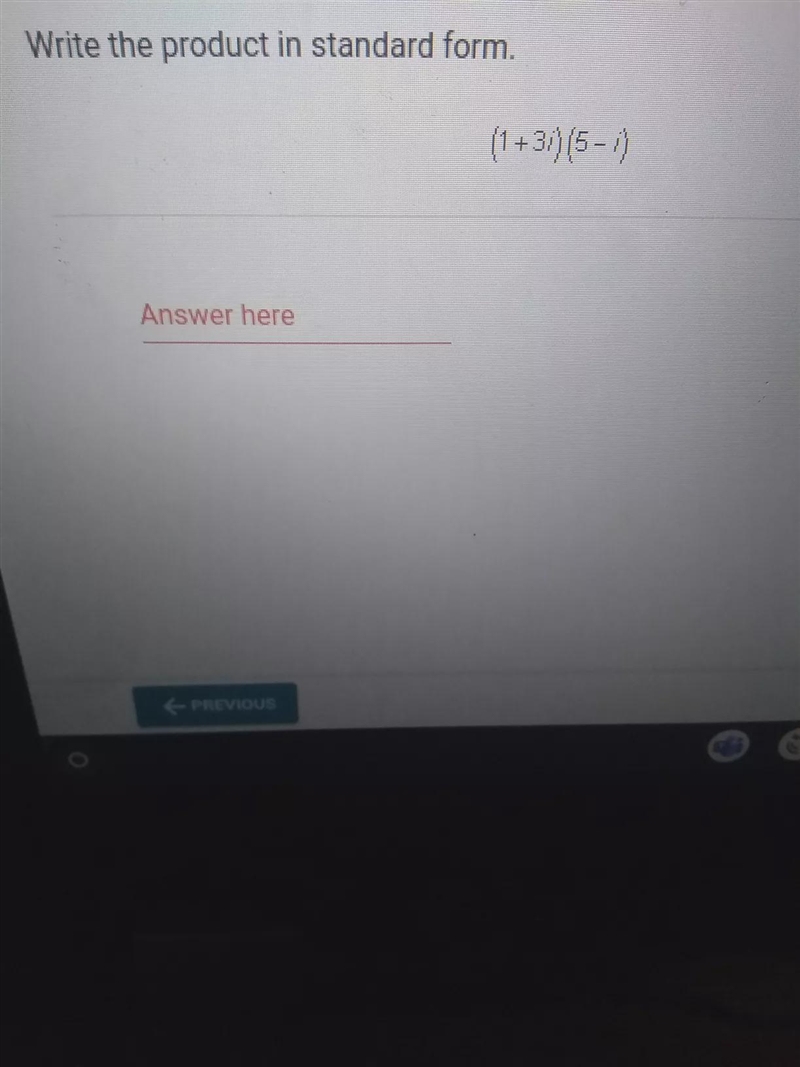 Write the product in standard form, (1 +31)(5-1 Answer here-example-1