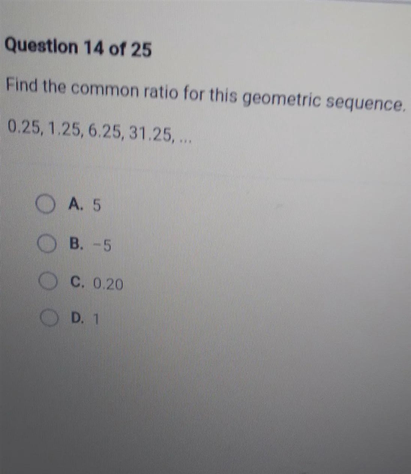 Find the common ratio for this geometric sequence. 0.25, 1.25, 6.25, 31.25, ...-example-1