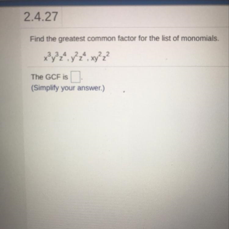 Find the greatest common factor for the list of monomials.33_4 2_4 2_2xºyºzº, y 24, xyzThe-example-1