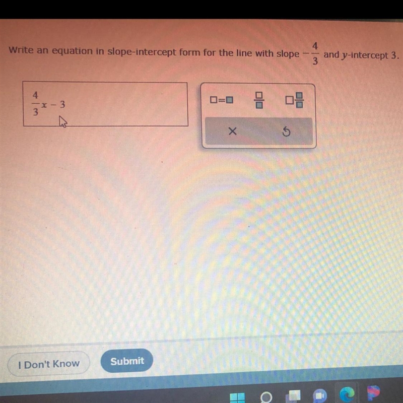 Write an equation in slope-intercept form for the line with slope -4/3 and y-intercept-example-1