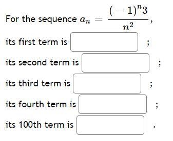 For the sequence an=(−1)n3n2 ,its first term is its second term is its third term-example-1